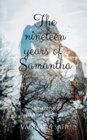 The nineteen years of Samantha: Samantha's journey until 19 B0DWXXZDP8 Book Cover