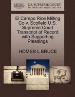 El Campo Rice Milling Co v. Scofield U.S. Supreme Court Transcript of Record with Supporting Pleadings 1270283421 Book Cover
