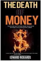The Death of Money: Currency Wars in the Coming Economic Collapse and How to Live Off the Grid (Dollar Collapse, Debt Free, Prepper Supplies) 1517673313 Book Cover
