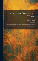 Ancient Greece at Work: An Economic History of Greece From the Homeric Period to the Roman Conquest 1025471725 Book Cover
