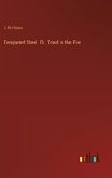 Tempered Steel. Or, Tried in the Fire 3385401275 Book Cover