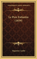 Le Pere Enfantin (1859) 1146110707 Book Cover