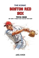 THE ICONIC BOSTON RED SOX TRIVIA BOOK (The Iconic Sports Trivia Collection) B0GZGDFD43 Book Cover