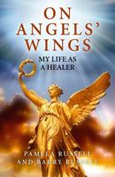 On Angels' Wings: My Life as a Healer 1780996799 Book Cover
