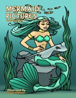 Mermaid Pictures: Coloring Book 1519495986 Book Cover