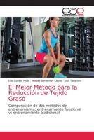 El Mejor Método para la Reducción de Tejido Graso: Comparación de dos métodos de entrenamiento; entrenamiento funcional vs entrenamiento tradicional 6202813253 Book Cover