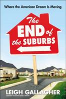 The End of the Suburbs: Where the American Dream Is Moving 1591846978 Book Cover