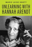 Unlearning With Hannah Arendt 1590517490 Book Cover