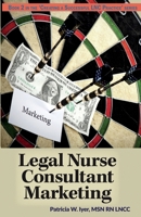 Legal Nurse Consultant Marketing 1530143098 Book Cover