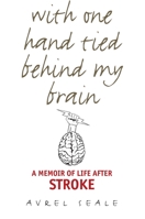 With One Hand Tied behind My Brain: A Memoir of Life after Stroke 0875657648 Book Cover