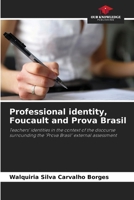 Professional identity, Foucault and Prova Brasil 620985186X Book Cover