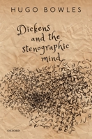 Dickens and the Stenographic Mind 0198829078 Book Cover