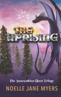The Amarynthian Heart: The Uprising (The Amarynthian Heart Trilogy) B0GSK754WK Book Cover