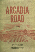 Arcadia Road: A Trilogy 0989753255 Book Cover