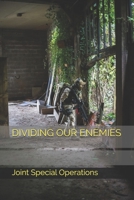 DIVIDING OUR ENEMIES 1670504468 Book Cover