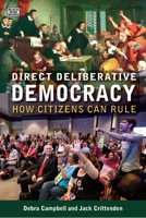 Direct Deliberative Democracy: How Citizens Can Rule 1551646714 Book Cover