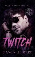 Twitch: An Off-Limits MC Romance Novel (WAR BROTHERS MC) 1763780236 Book Cover