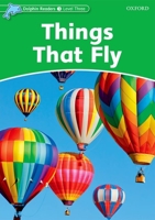 Dolphin Readers Level 3: Things That Fly 0194401057 Book Cover