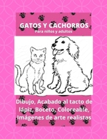 GATOS Y CACHORROS - Para niños y adultos: Dibujo, acabado táctil a lápiz, boceto, imágenes artísticas coloreables y realistas B08GBB17PN Book Cover