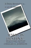 What Is Destiny?: The Adventure That Started The Legacy 1453833307 Book Cover