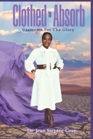 Clothed to Absorb:: Garments for the Glory, Strength for the Storm B0FG8JWV9B Book Cover