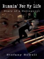 Runnin' For My Life: Diary of a Delinquent 1420836897 Book Cover