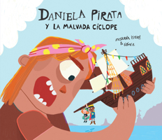 Daniela Pirata Y La Malvada Cíclope 8410074249 Book Cover