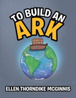 To Build an Ark 1543429564 Book Cover