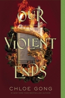 Our Violent Ends 1534457720 Book Cover