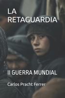 LA RETAGUARDIA: II GUERRA MUNDIAL (Spanish Edition) B0FNWZJDS9 Book Cover