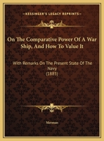 On the Comparative Power of a War-Ship, and How to Value It 1359300325 Book Cover