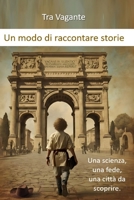 Un modo di raccontare storie: Una scienza, una fede, una città da scoprire. (Italian Edition) B0G7KBDXTQ Book Cover