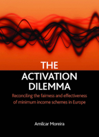 The activation dilemma: Reconciling the fairness and effectiveness of minimum income schemes in Europe 184742046X Book Cover