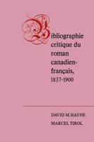Bibliographie Critique Du Roman Canadien-Francaise, 1837-1900 1487591527 Book Cover