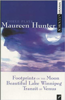 Three Plays by Maureen Hunter: Footprints on the Moon; Beautiful Lake Winnipeg; Transit of Venus 1896239994 Book Cover