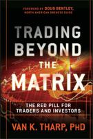 Trading Beyond the Matrix: The Red Pill for Traders and Investors 1119188962 Book Cover