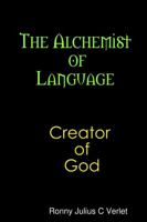 The Alchemist of Language Creator of God. 1387669990 Book Cover