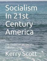 Socialism In 21st Century America: The Evolution of Society Debates 1070610887 Book Cover