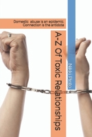 A-Z Of Toxic Relationships: Domestic abuse is an epidemic. Connection is the antidote B0GGC1MDZS Book Cover