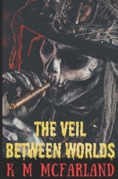The Veil Between Worlds B0C2S71D8W Book Cover