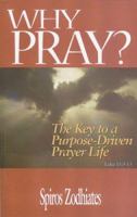 Why Pray?: The Key to a Purpose-driven Prayer Life 0899575544 Book Cover