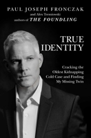 True Identity: Cracking the Oldest Kidnapping Cold Case and Finding My Missing Twin 1642936677 Book Cover