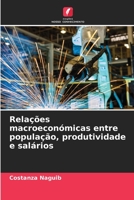 Relações macroeconómicas entre população, produtividade e salários 6205373521 Book Cover
