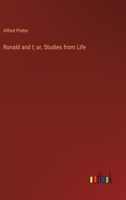 Ronald and I; or, Studies from Life 3368922971 Book Cover