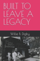BUILT TO LEAVE A LEGACY B0GMR77JMH Book Cover