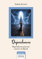 Dépendances: Reprends ton pouvoir, retrouves ta liberté B0GQ66KKJB Book Cover