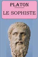 Le Sophiste (Platon): édition intégrale et annotée B08FKVWMP6 Book Cover