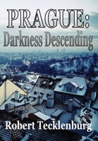 PRAGUE: Darkness Descending 1604521538 Book Cover