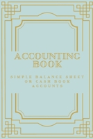 ACCOUNTING BOOK: Simple Balance sheet or Cash Book Accounts Bookkeeping Journal for Small and big Businesses '6x9 in' 120 Pages: Log, Track, & Record Expenses & Income 1671860659 Book Cover