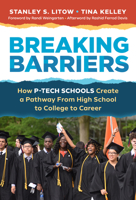 Breaking Barriers: How P-Tech Schools Create a Pathway from High School to College to Career 0807765597 Book Cover